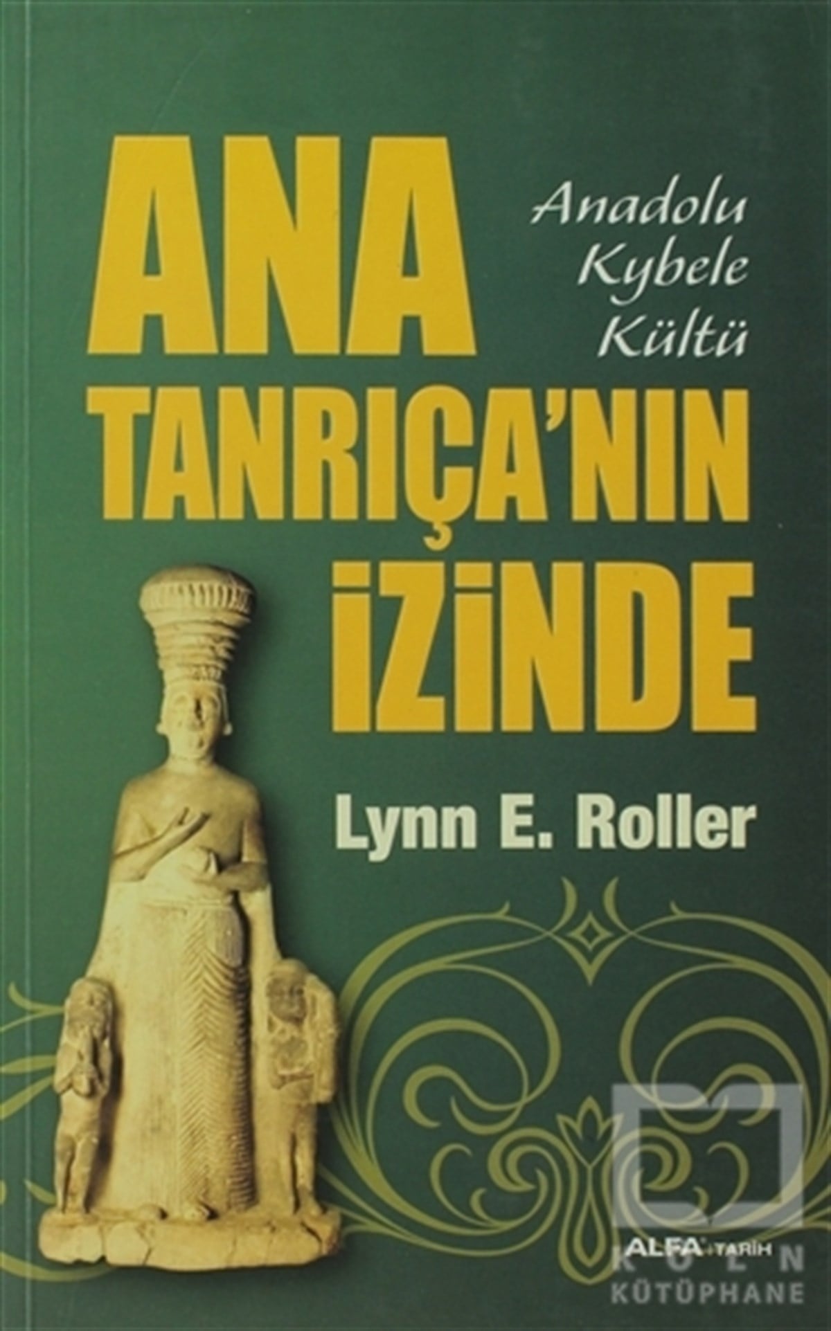 Lynn E. RollerReferans KitaplarAna Tanrıça’nın İzinde