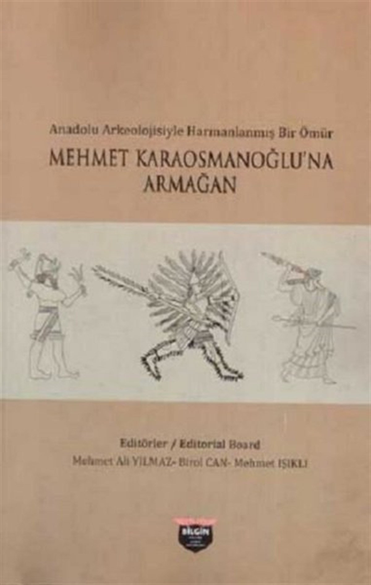 KolektifArkeolojiAnadolu Arkeolojisiyle Harmanlanmış Bir Ömür - Mehmet Karaosmanoğlu'na Armağan