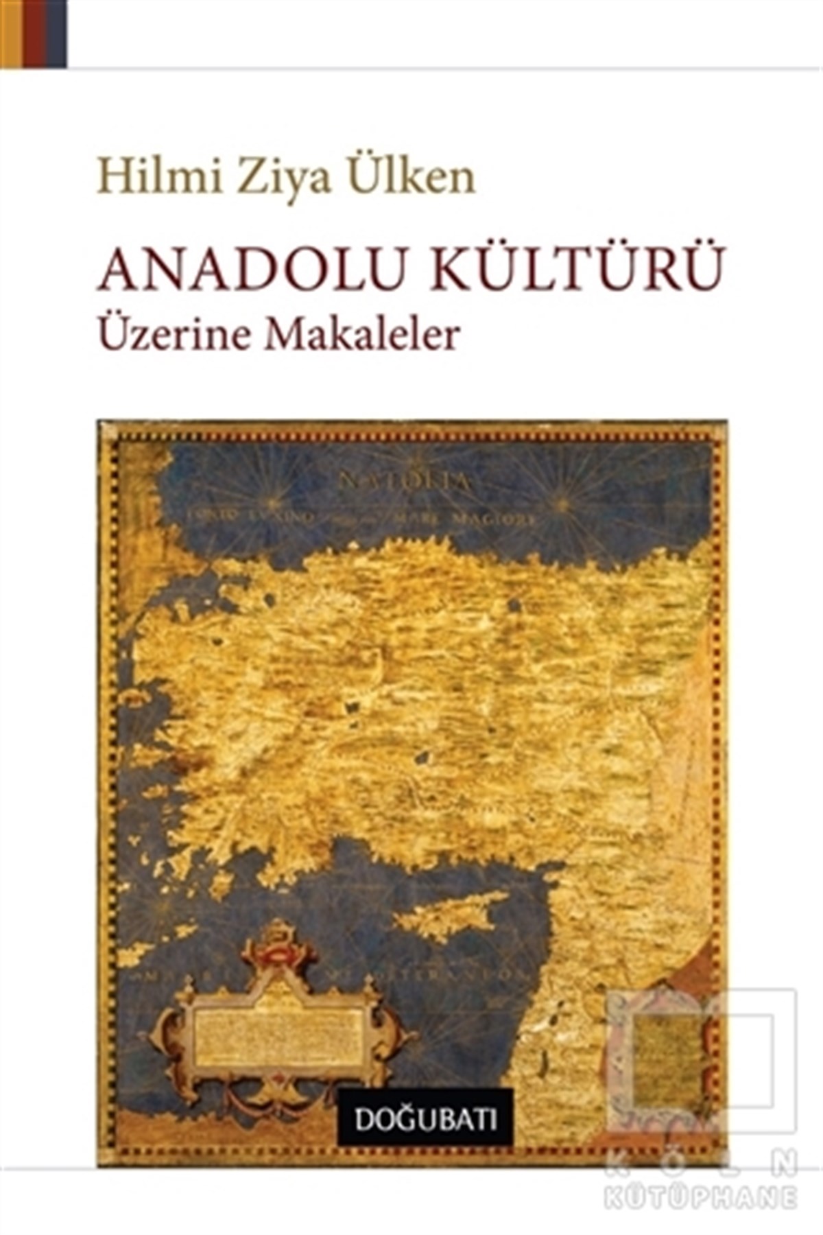 Hilmi Ziya ÜlkenDiğerAnadolu Kültürü Üzerine Makaleler