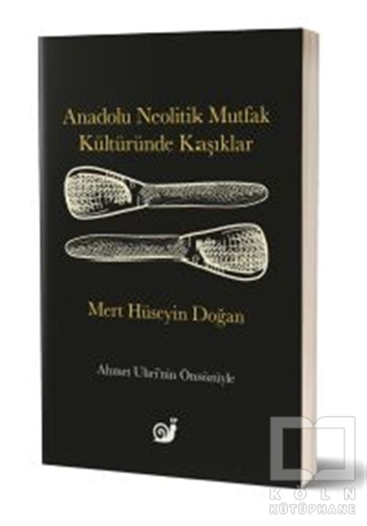 Mert Hüseyin DoğanAraştırma - İncelemeAnadolu Neolitik Mutfak Kültüründe Kaşıklar