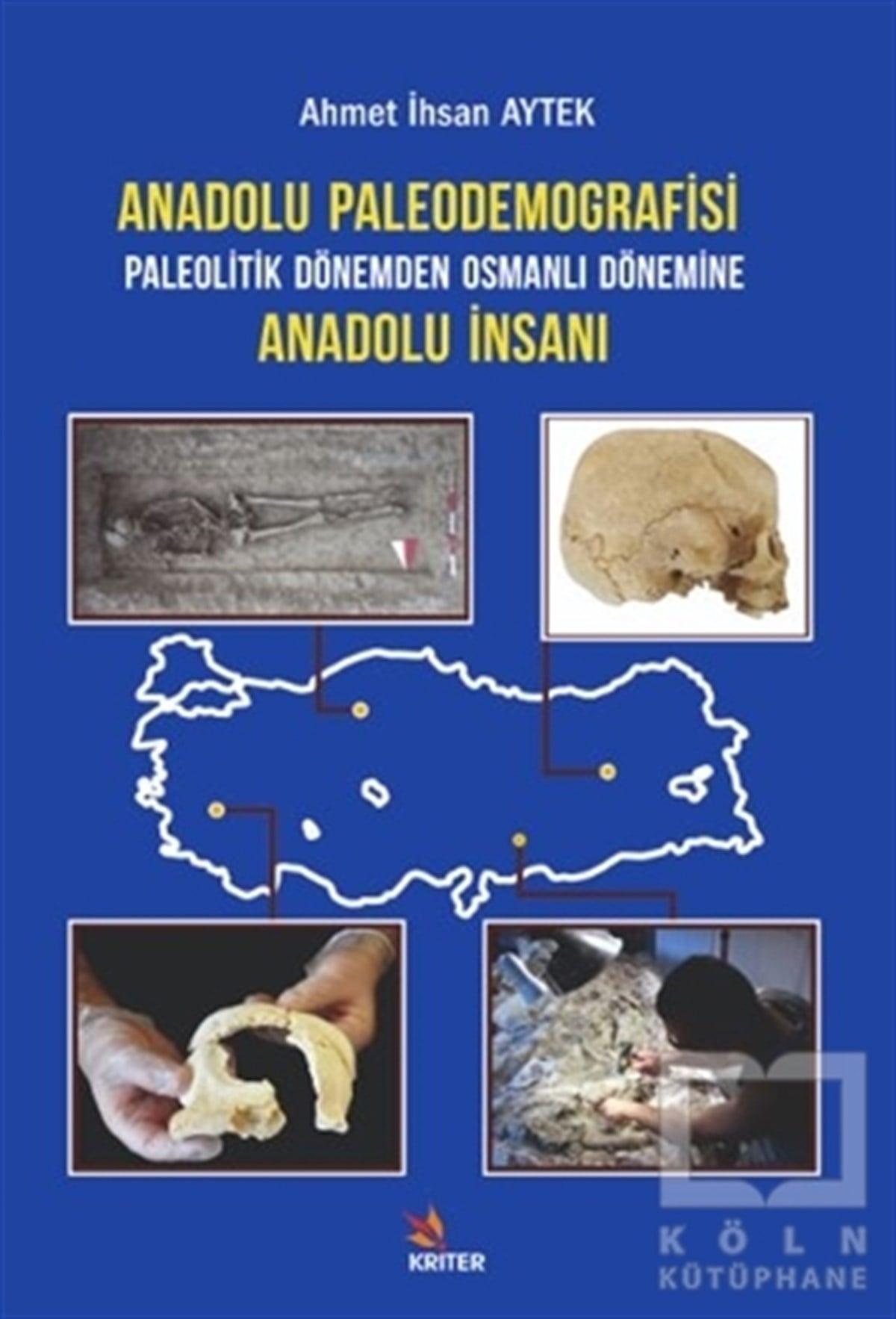 Ahmet İhsan AytekAntropoloji KitaplarıAnadolu Paleodemografisi Paleolitik Dönemden Osmanlı Dönemine Anadolu İnsanı