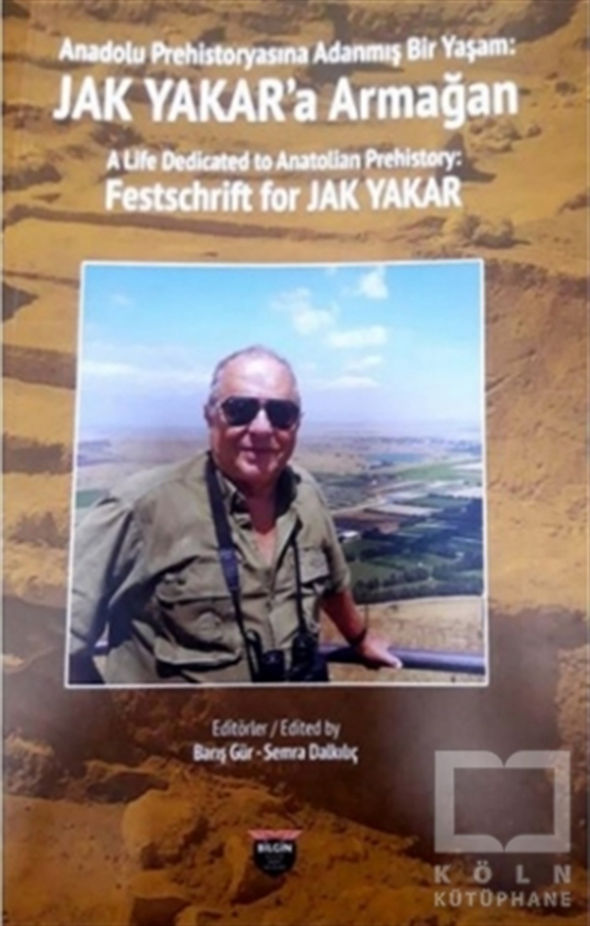 KolektifTarihi Biyografi ve Otobiyografi KitaplarıAnadolu Prehistoryasına Adanmış Bir Yaşam - Jak Yakar'a Armağan