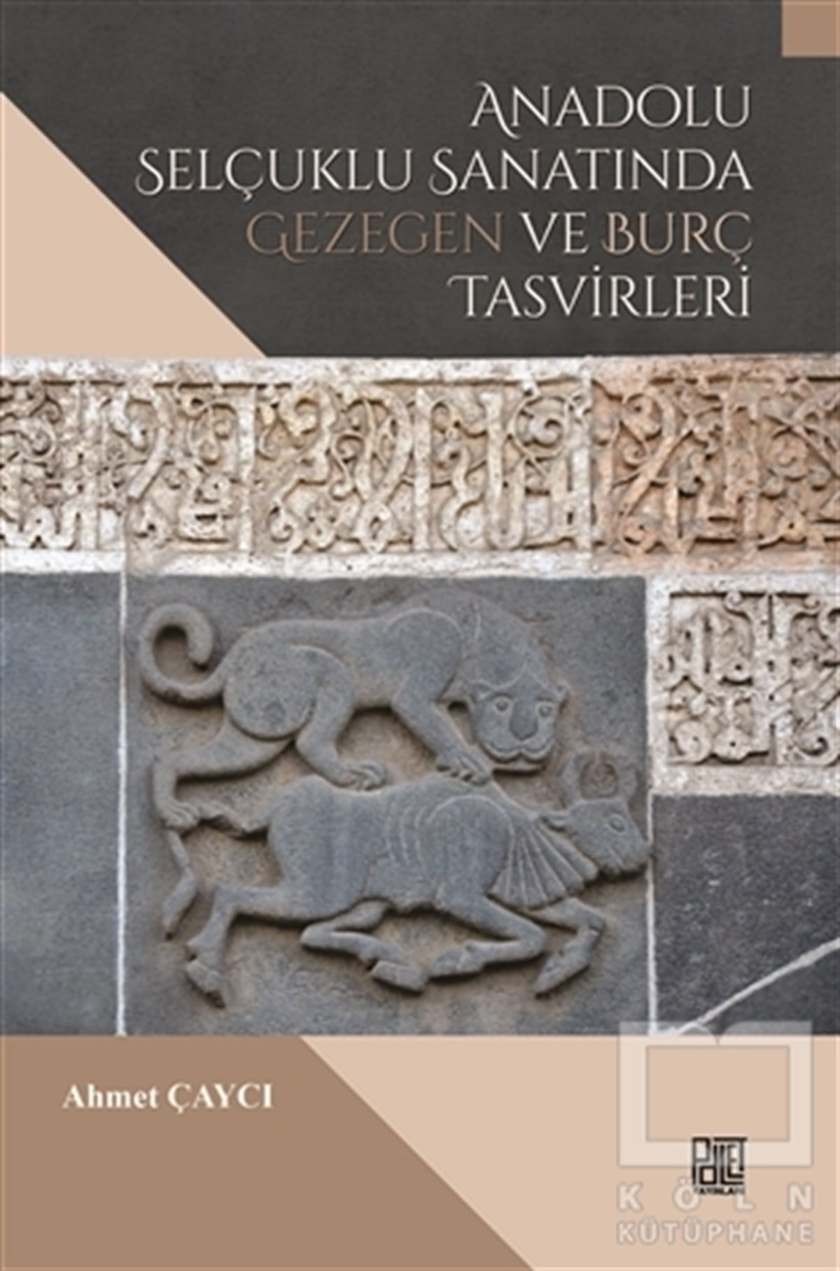 Ahmet ÇaycıDiğerAnadolu Selçuklu Sanatında Gezegen ve Burç Tasvirleri