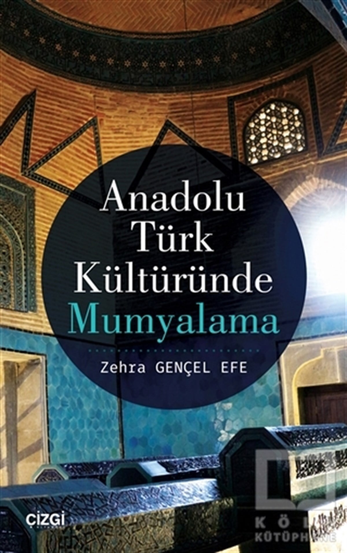 Zehra Gençel EfeAraştırma - İncelemeAnadolu Türk Kültüründe Mumyalama
