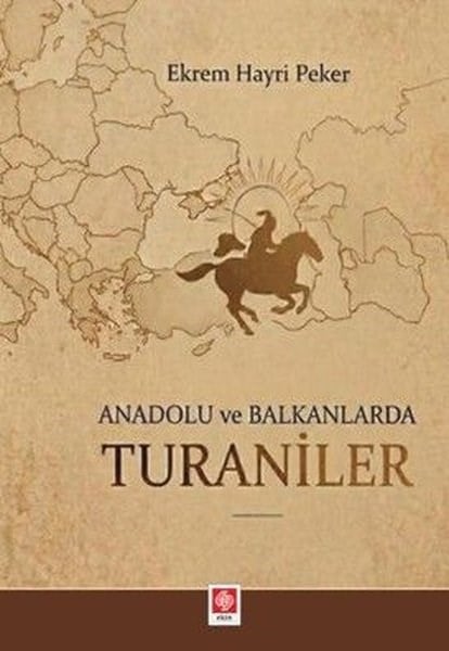 Ekrem Hayri PekerDigerAnadolu ve Balkanlarda Turaniler