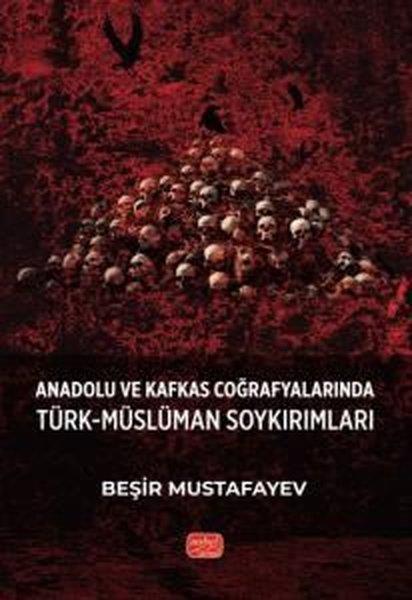 Beşir MustafayevEğitimAnadolu ve Kafkas Coğrafyalarında Türk - Müslüman Soykırımları