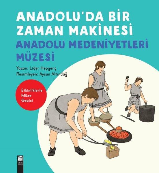 Lider HepgençEtkinlik KitaplarıAnadolu'da Bir Zaman Makinesi - Anadolu Medeniyetleri Müzesi-Etkinliklerle Müze Gezisi