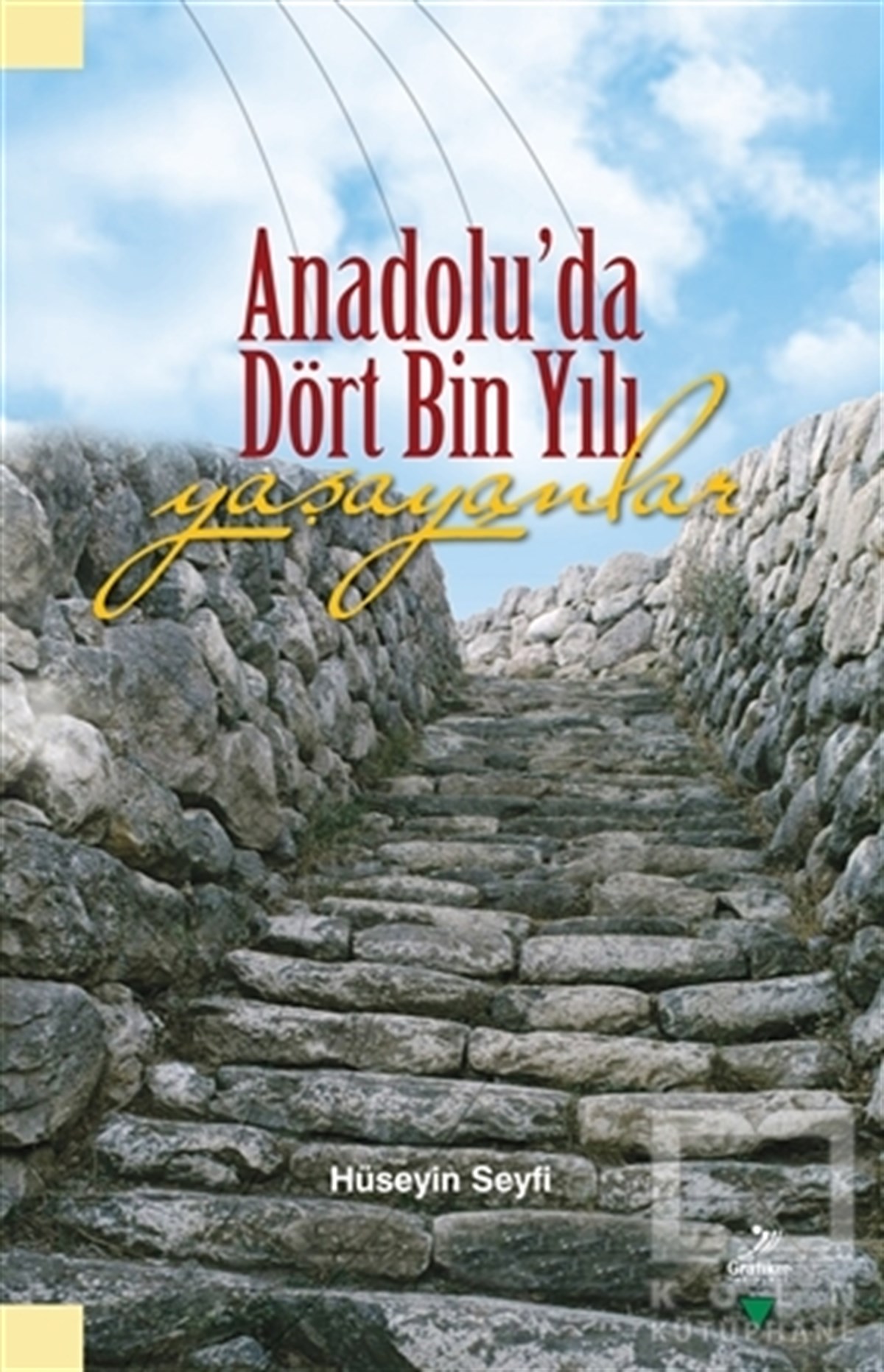 Hüseyin SeyfiAraştırma - İncelemeAnadolu'da Dört Bin Yıl Yaşayanlar