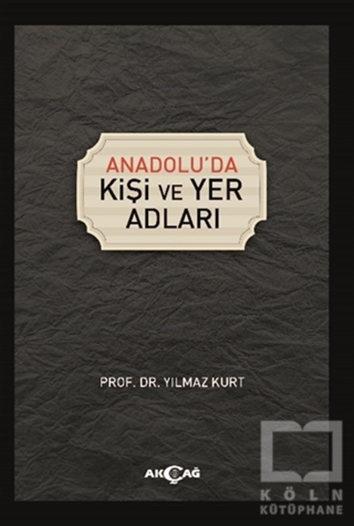 Yılmaz KurtAraştırma - İncelemeAnadolu'da Kişi ve Yer Adları