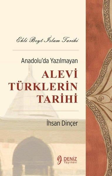 İhsan DinçerAlevilik & Bektaşilik KitaplarıAnadolu'da Yazılmayan Alevi Türklerin Tarihi - Ehli Beyt İslam Tarihi