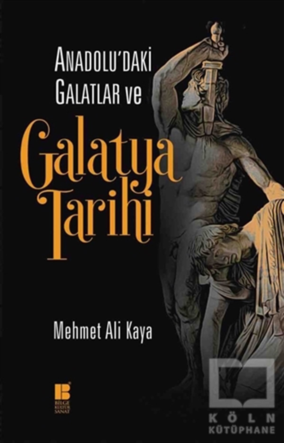 Mehmet Ali KayaAraştırma - İncelemeAnadolu'daki Galatlar ve Galatya Tarihi