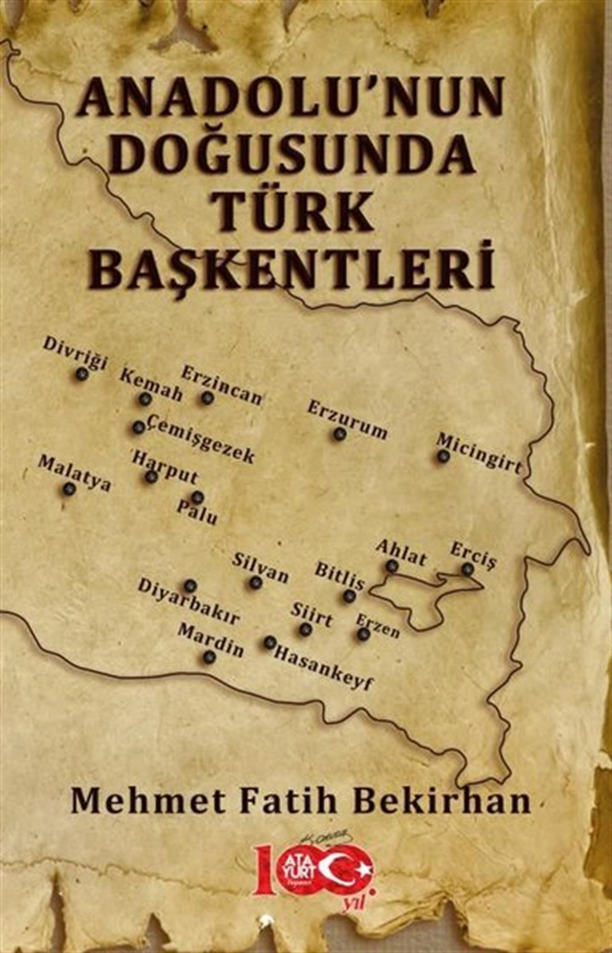 Mehmet Fatih BekirhanDünya TarihiAnadolu'nun Doğusunda Türk Başkentleri