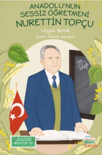 Veysi BoraÇocuk Gençlik RomanlarıAnadolu'nun Sessiz Öğretmeni Nurettin Topçu - Geleceğe Mektup 13