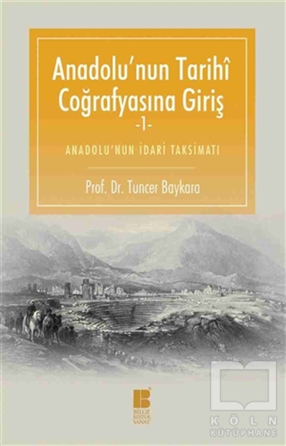 Tuncer BaykaraReferans KitaplarAnadolu'nun Tarihi Coğrafyasına Giriş -1