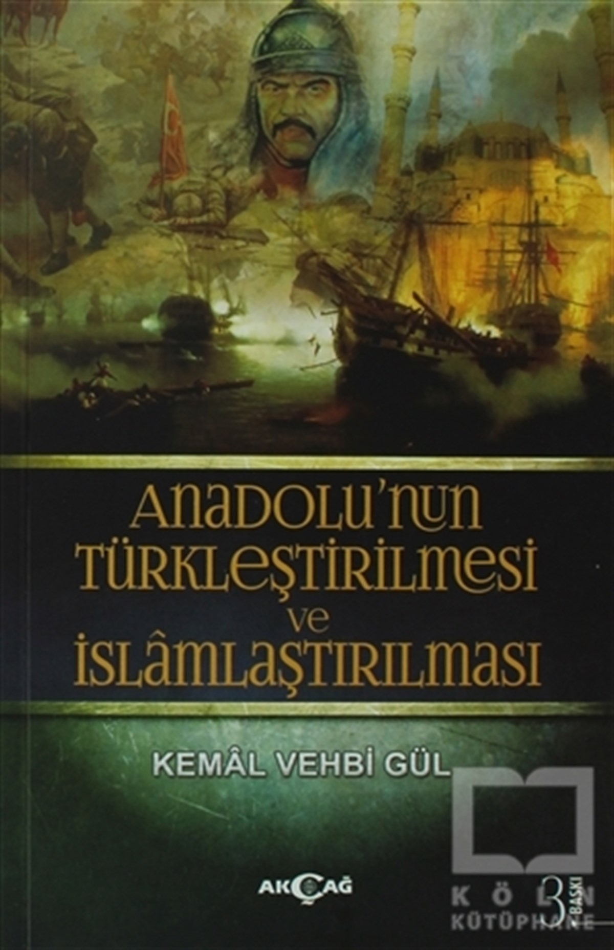 Kemal Vehbi GülTürk Tarihi AraştırmalarıAnadolu’nun Türkleştirilmesi ve İslamlaştırılması