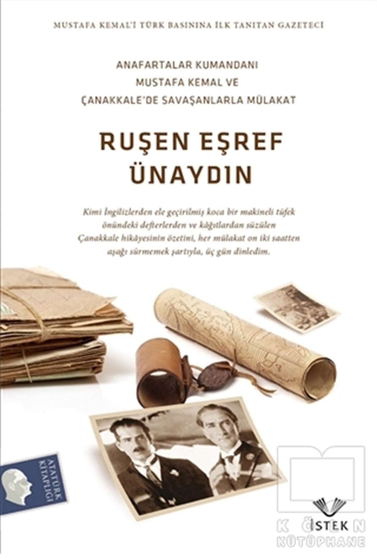 Ruşen Eşref ÜnaydınMustafa Kemal AtatürkAnafartalar Kumandanı Mustafa Kemal ve Çanakkale’de Savaşanlar İle Mülakat