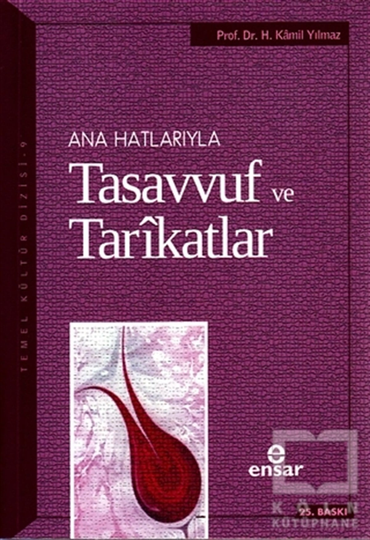 H. Kamil YılmazTasavvuf - Mezhepler - TarikatlarAnahatlarıyla Tasavvuf ve Tarikatlar