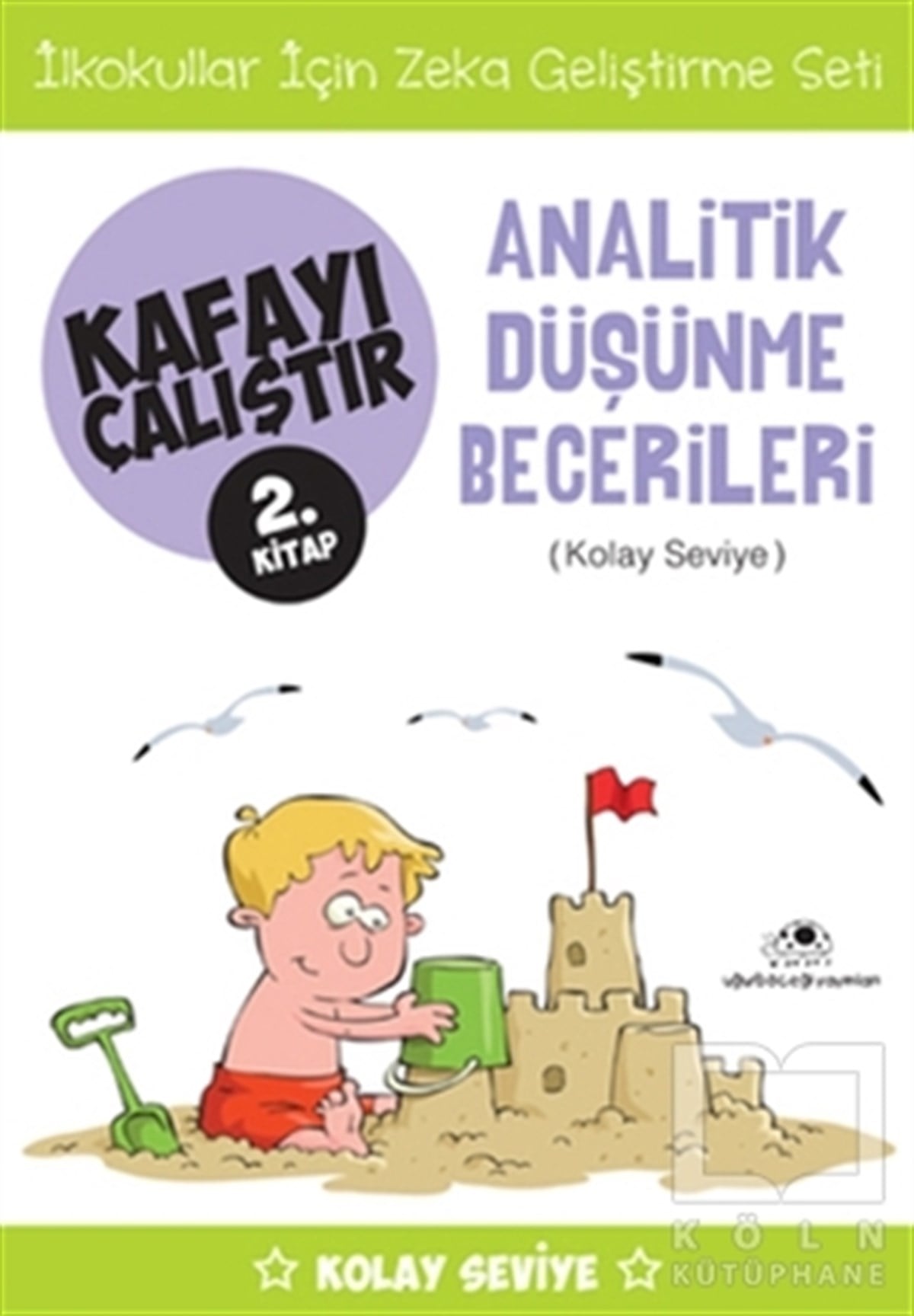 Ahmet Bilal YaprakdalDiğerAnalitik Düşünme Becerileri (Kolay Seviye) - Kafayı Çalıştır 2