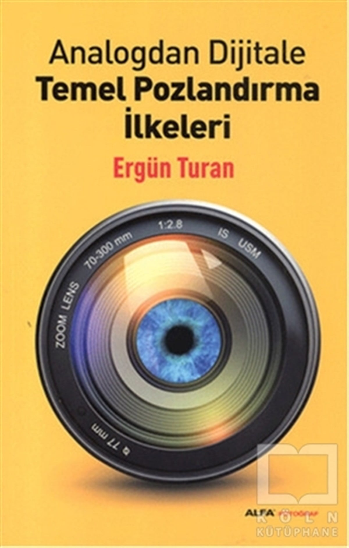 Ergün TuranFotoğraf, Sinema, TiyatroAnalogdan Dijitale Temel Pozlandırma İlkeleri