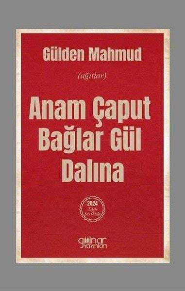 Gülden MahmudTürk ŞiiriAnam Çaput Bağlar Gül Dalına (Ağıtlar)