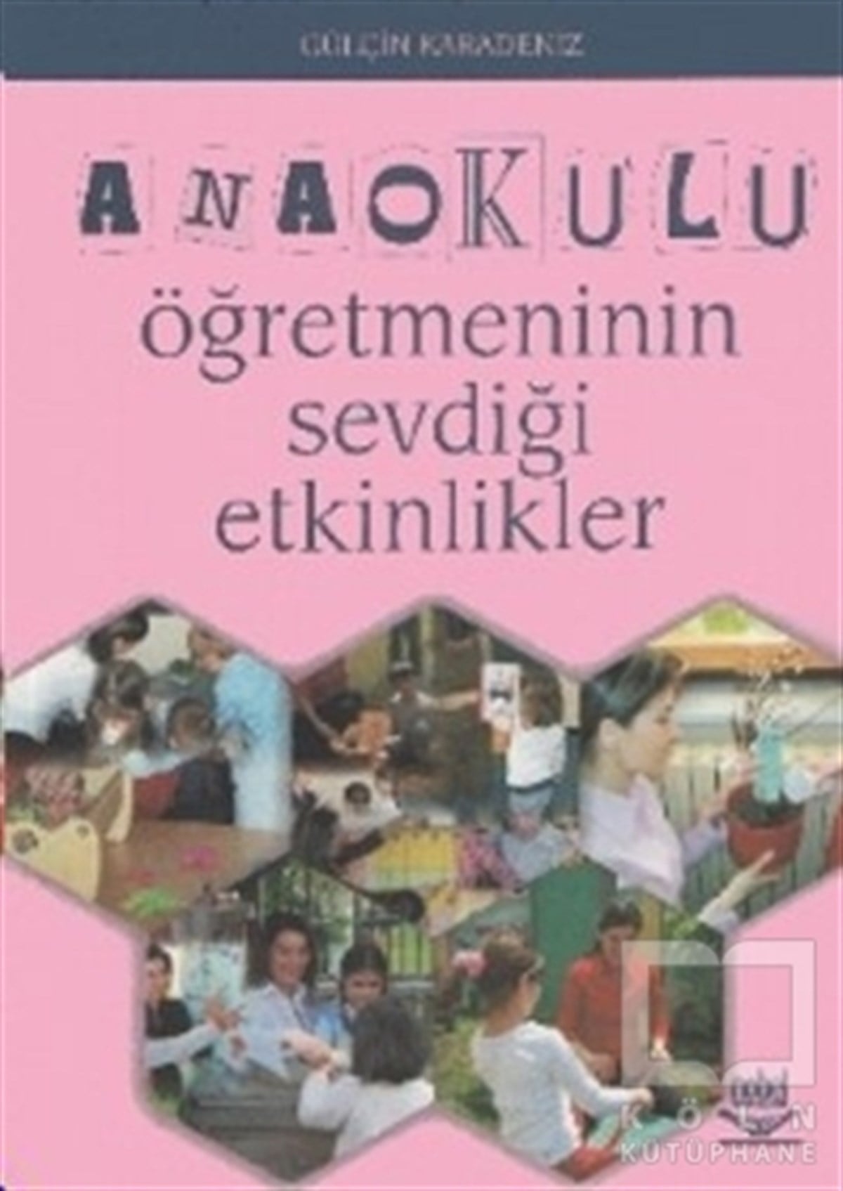Gülçin KaradenizDiğerAnaokulu Öğretmeninin Sevdiği Etkinlikler