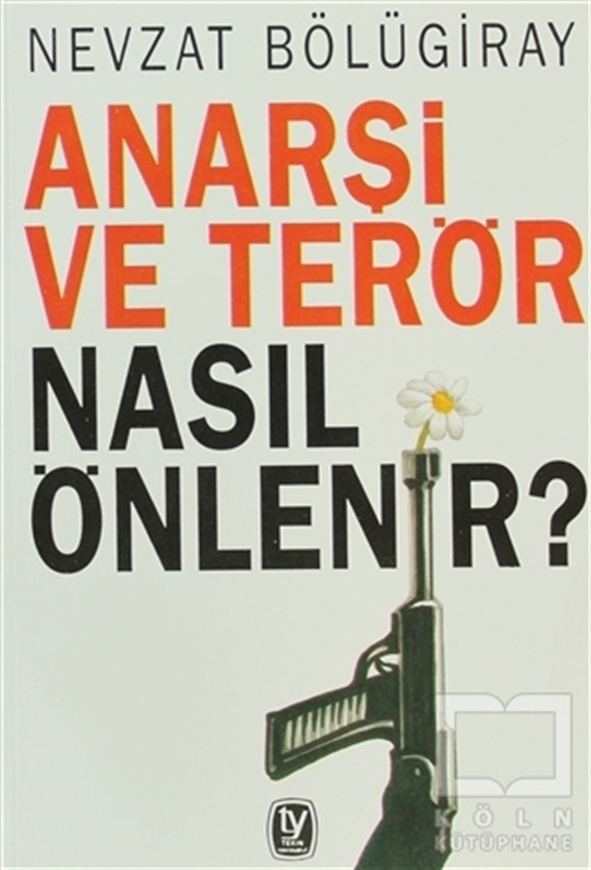 Nevzat BölügirayDiğerAnarşi ve Terör Nasıl Önlenir?
