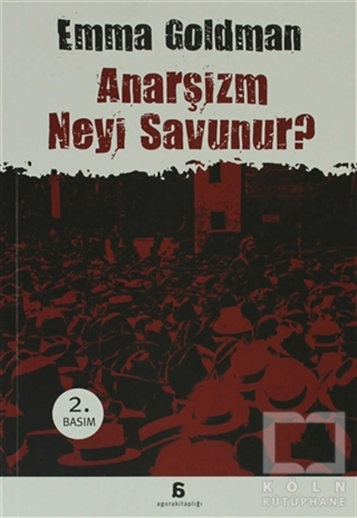 Emma GoldmanSol HareketlerAnarşizm Neyi Savunur?