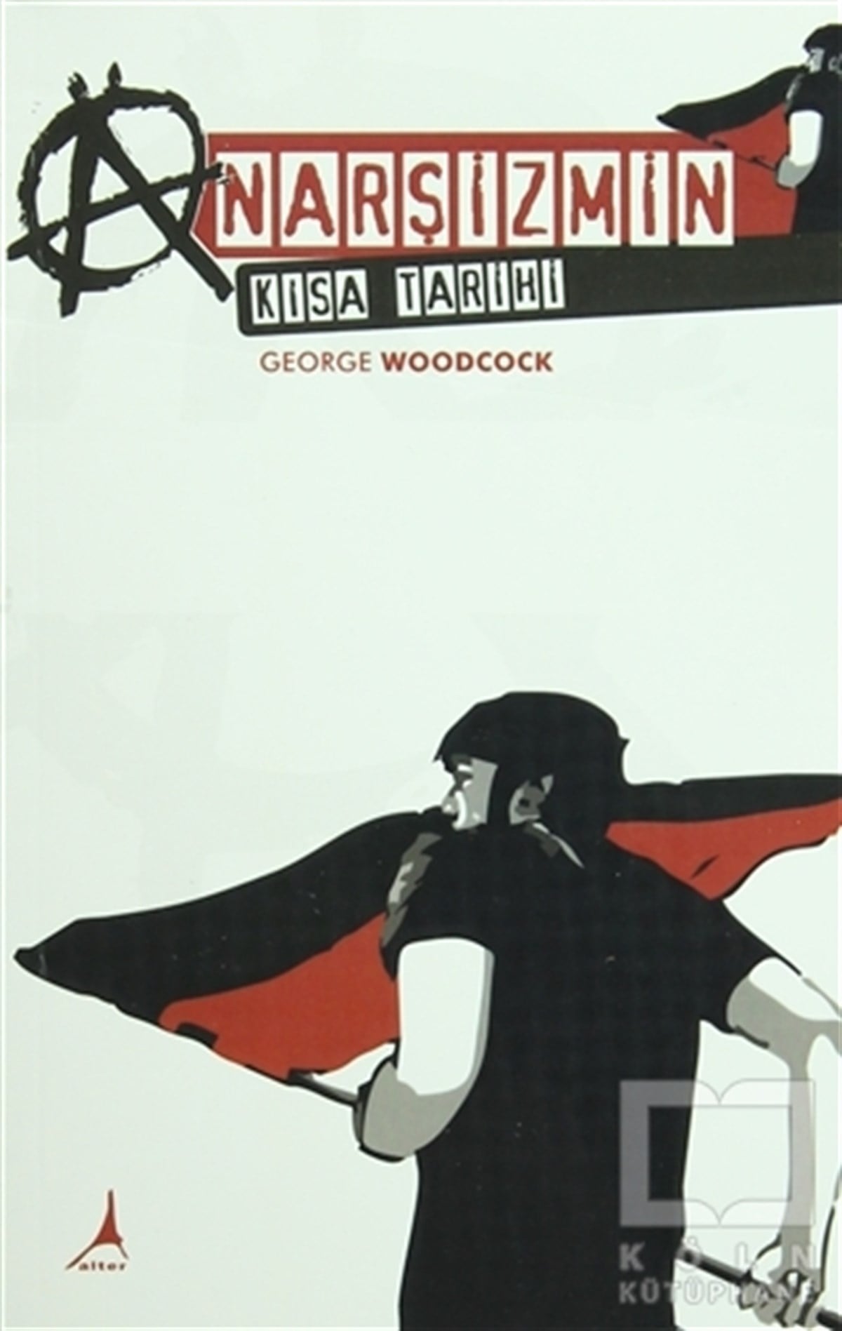 George WoodcockDüşünceAnarşizmin Kısa Tarihi