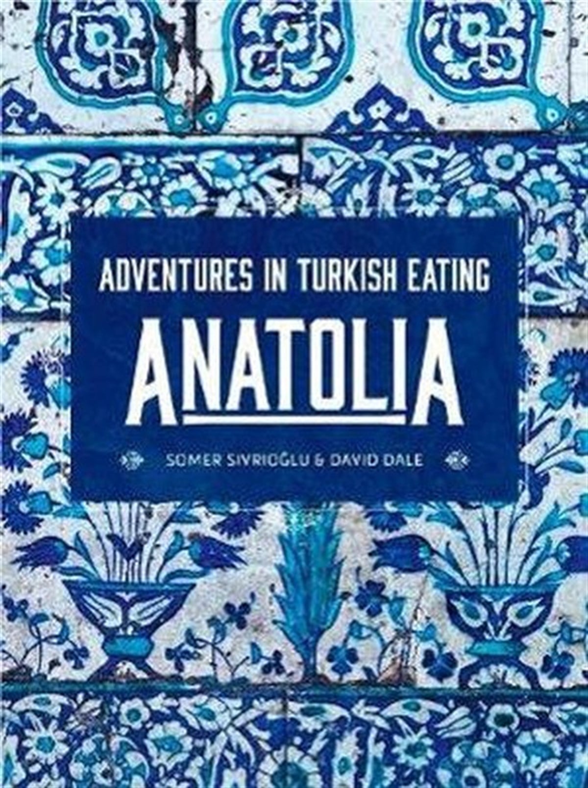 David DaleTurkish InterestAnatolia: Adventures in Turkish Eating