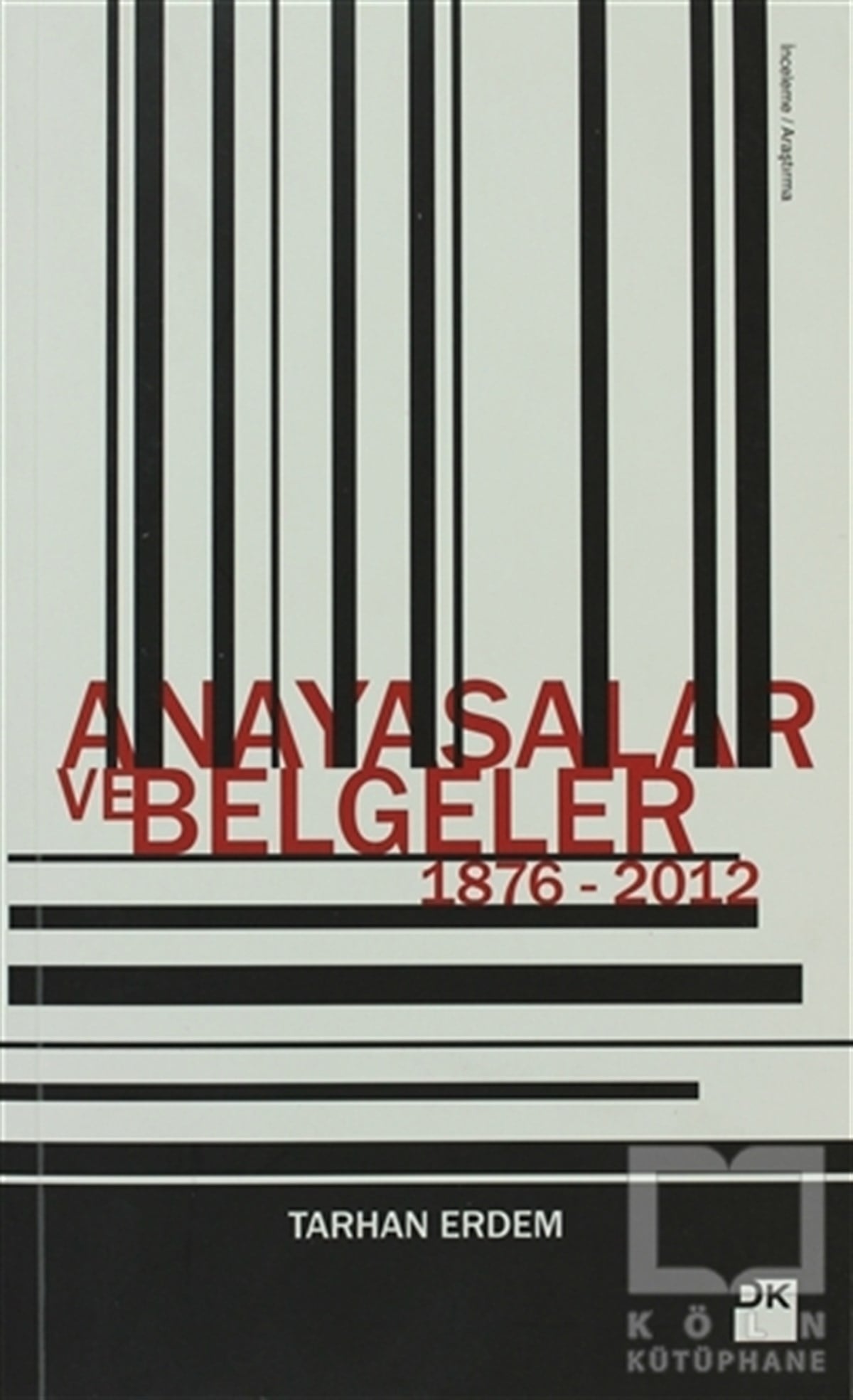 Tarhan ErdemKanun ve Uygulama KitaplarıAnayasalar ve Belgeler 1876 - 2012