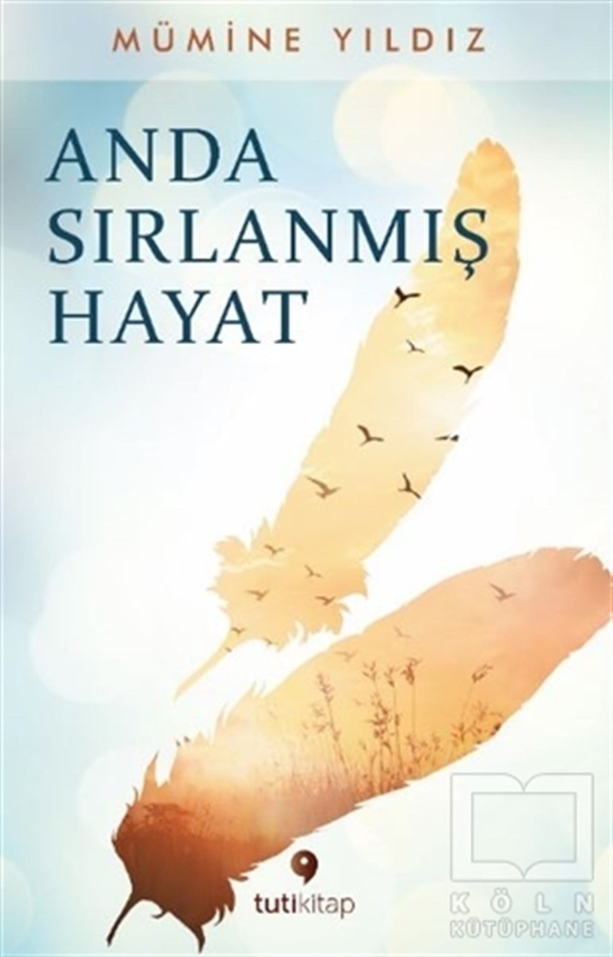 Mümine YıldızDenemeAnda Sırlanmış Hayat