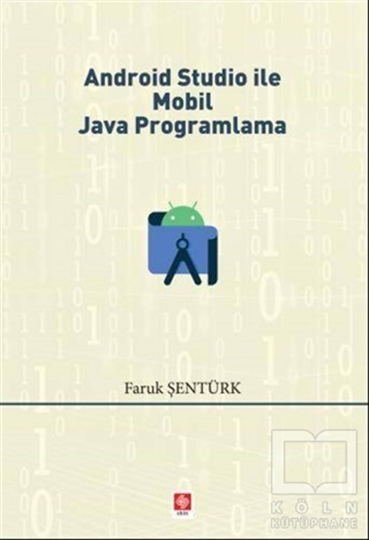 Faruk ŞentürkProgramlama KitaplarıAndroid Studio İle Mobil Java Programlama