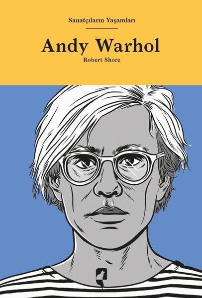 Robert ShoreSanat Kuramı KitaplarıAndy Warhol - Sanatçıların Yaşamları