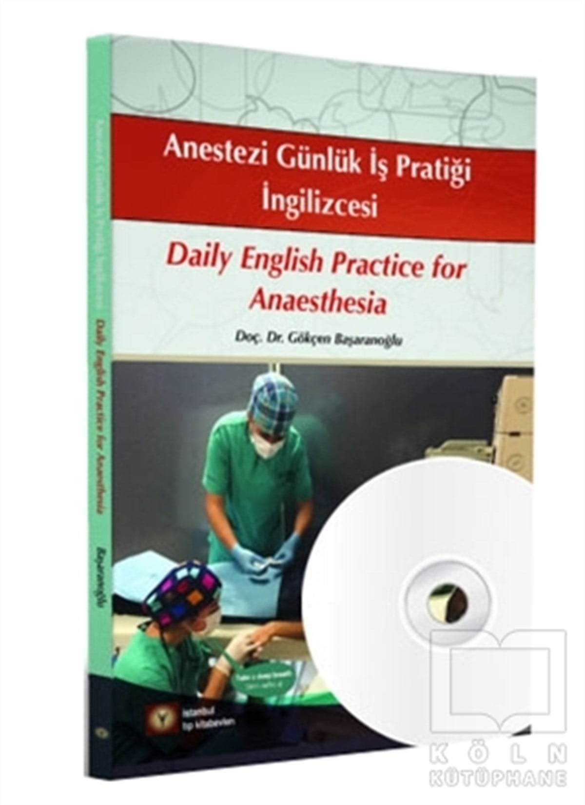 Gökçen BaşaranoğluDiğerAnestezi Günlük İş Pratiği (İngilizce)