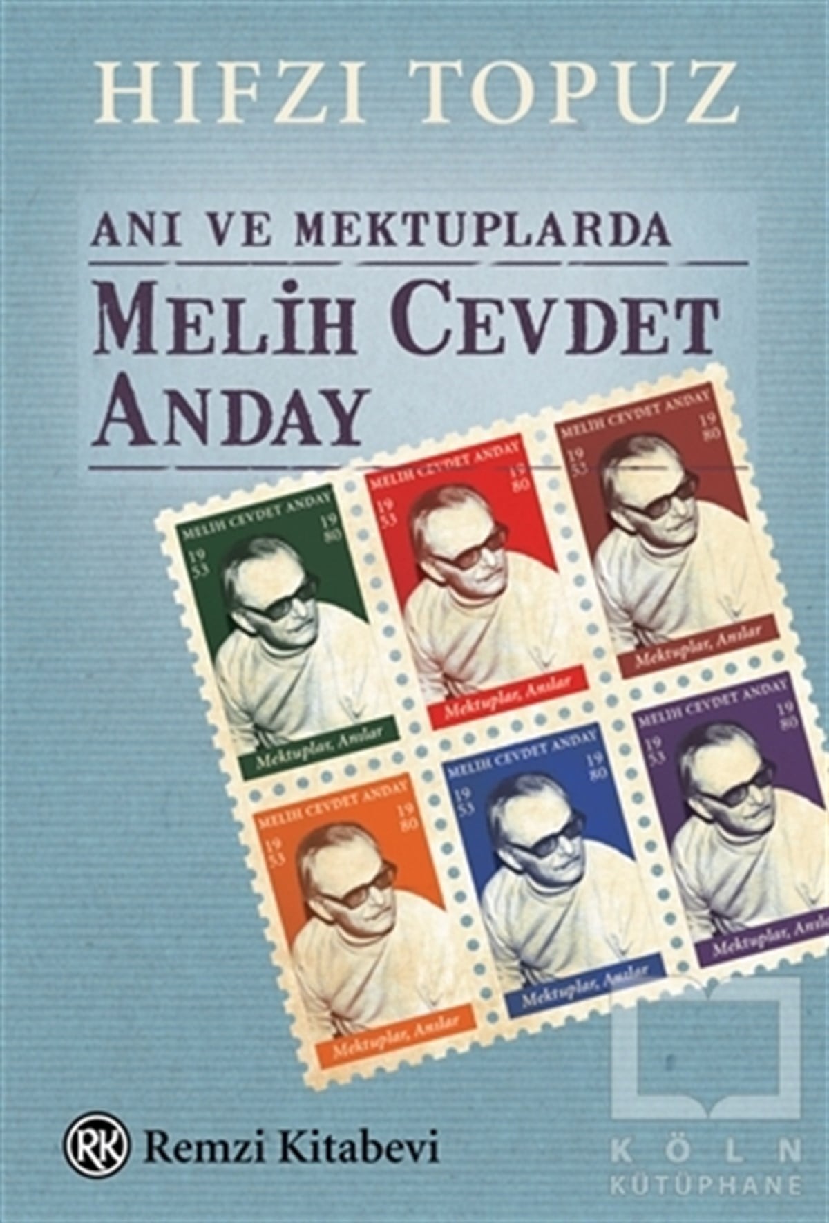 Hıfzı TopuzAnı - Mektup - GünlükAnı ve Mektuplarda Melih Cevdet Anday