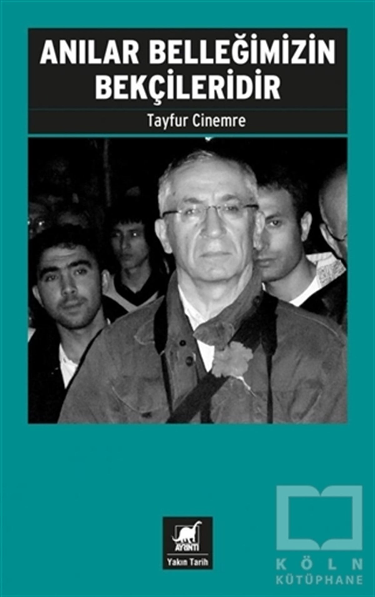 Tayfur CinemreYakın Tarih KitaplarıAnılar Belleğimizin Bekçileridir