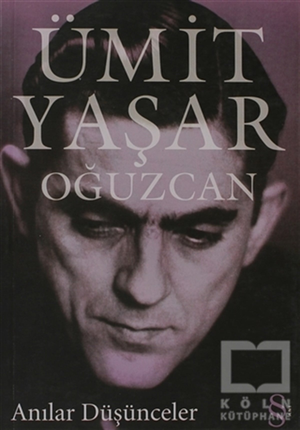 Ümit Yaşar OğuzcanAnı - Mektup - GünlükAnılar Düşünceler