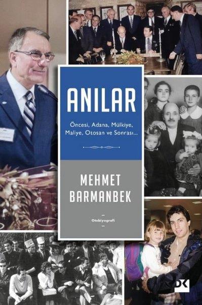 Mehmet BarmanbekTarihi Biyografi ve Otobiyografi KitaplarıAnılar: Öncesi, Adana, Mülkiye, Maliye, Otosan ve Sonrası…