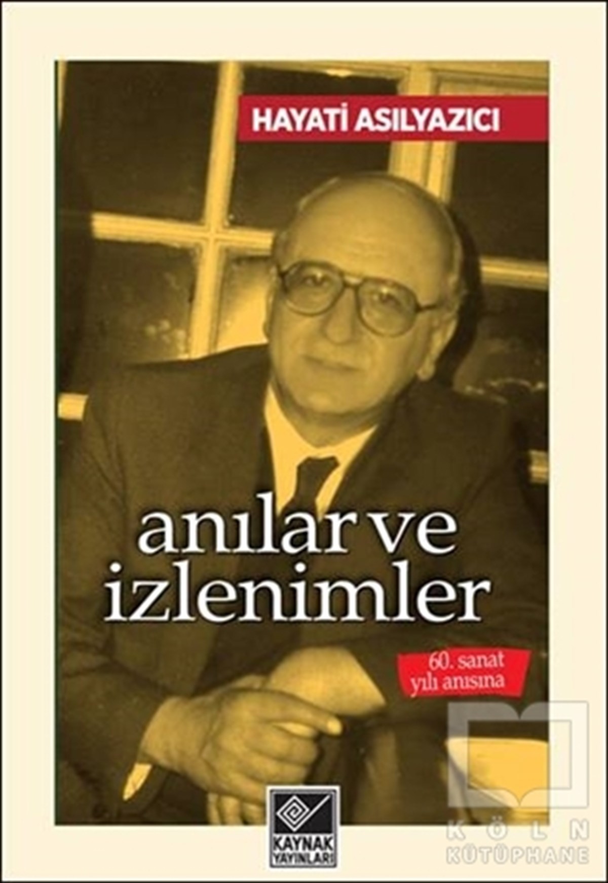 Hayati AsılyazıcıAnı - Mektup - GünlükAnılar ve İzlenimler