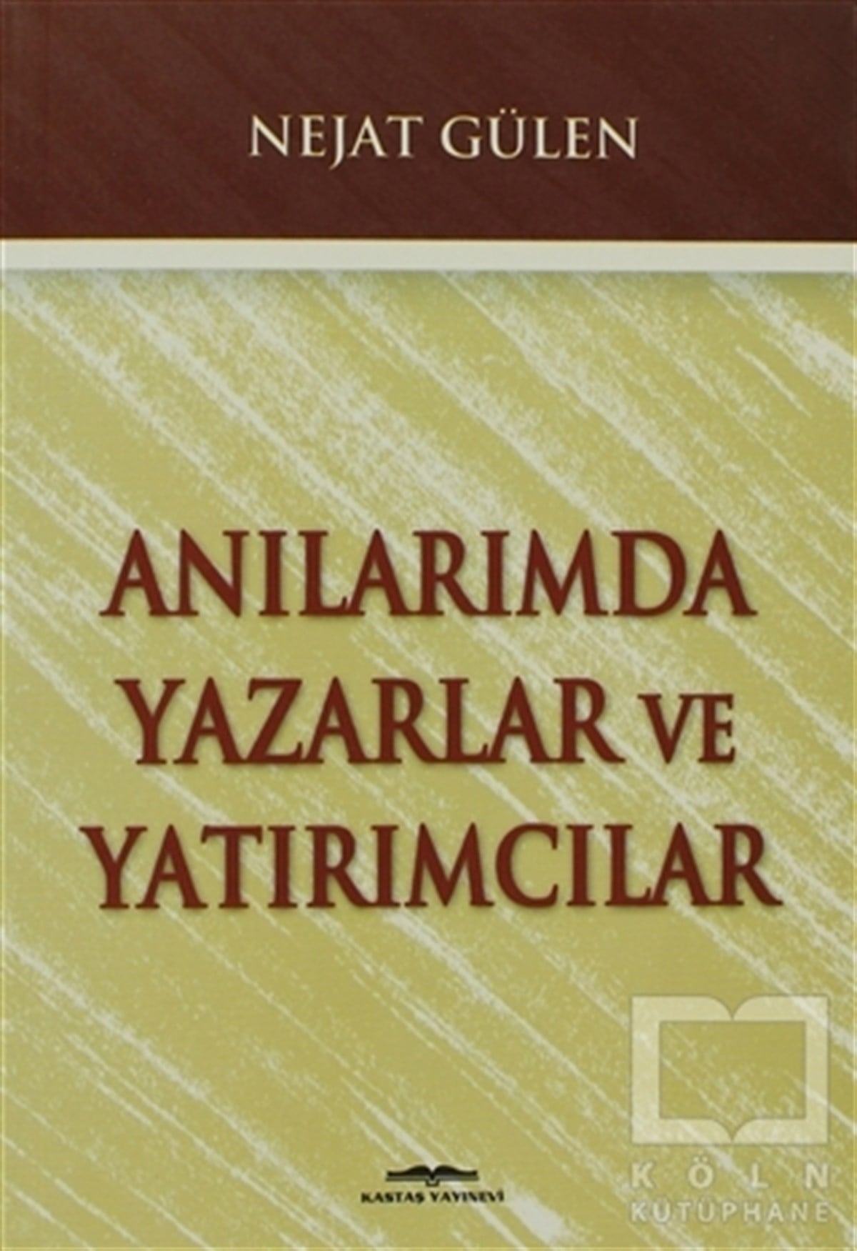 Nejat GülenAnı - Mektup - GünlükAnılarımda Yazarlar ve Yatırımcılar