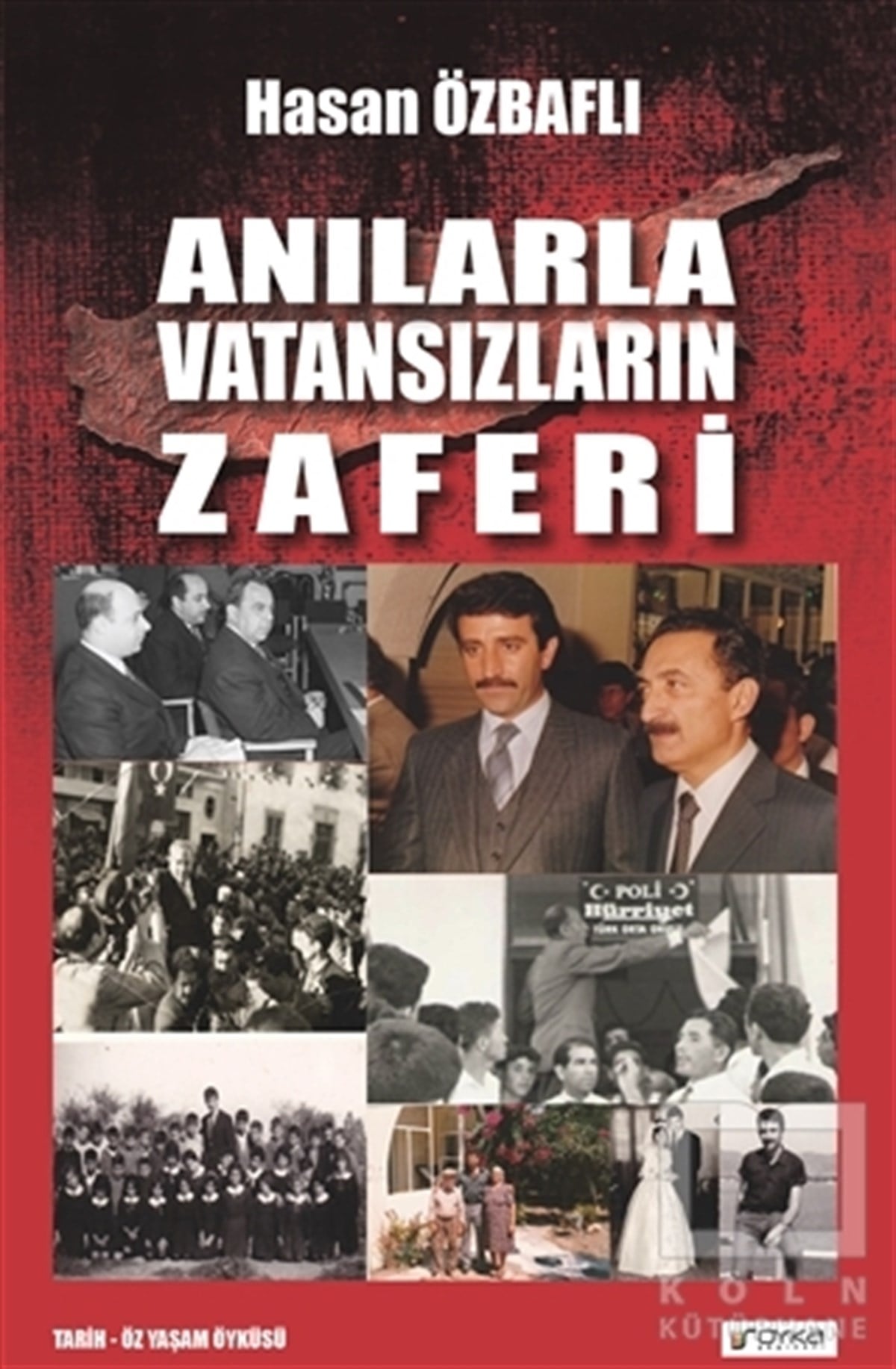 Hasan ÖzbaflıTarihi Biyografi ve Otobiyografi KitaplarıAnılarla Vatansızların Zaferi