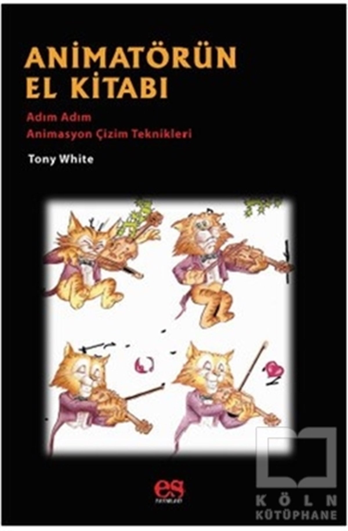 Tony WhiteDiğerAnimatörün El Kitabı - Adım Adım Animasyon Çizim Teknikleri