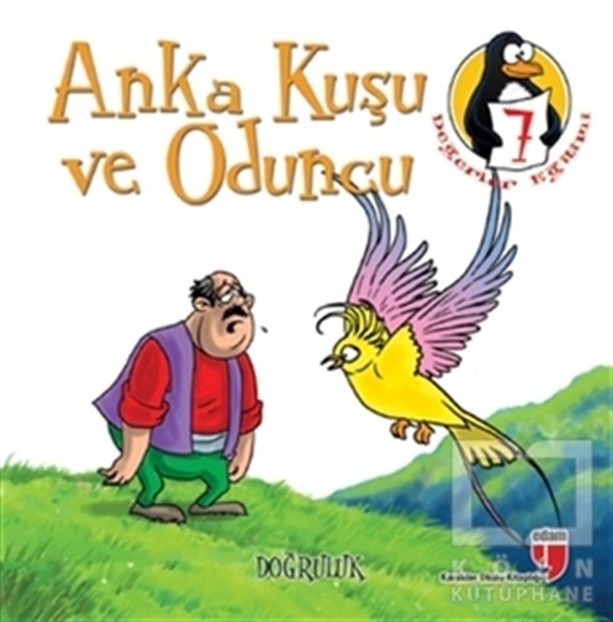 Hatice Işılak DurmuşHikayelerAnka Kuşu ve Oduncu - Doğruluk