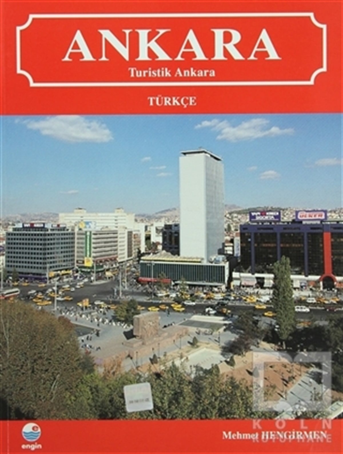 Mehmet HengirmenKent RehberleriAnkara Turistik Ankara