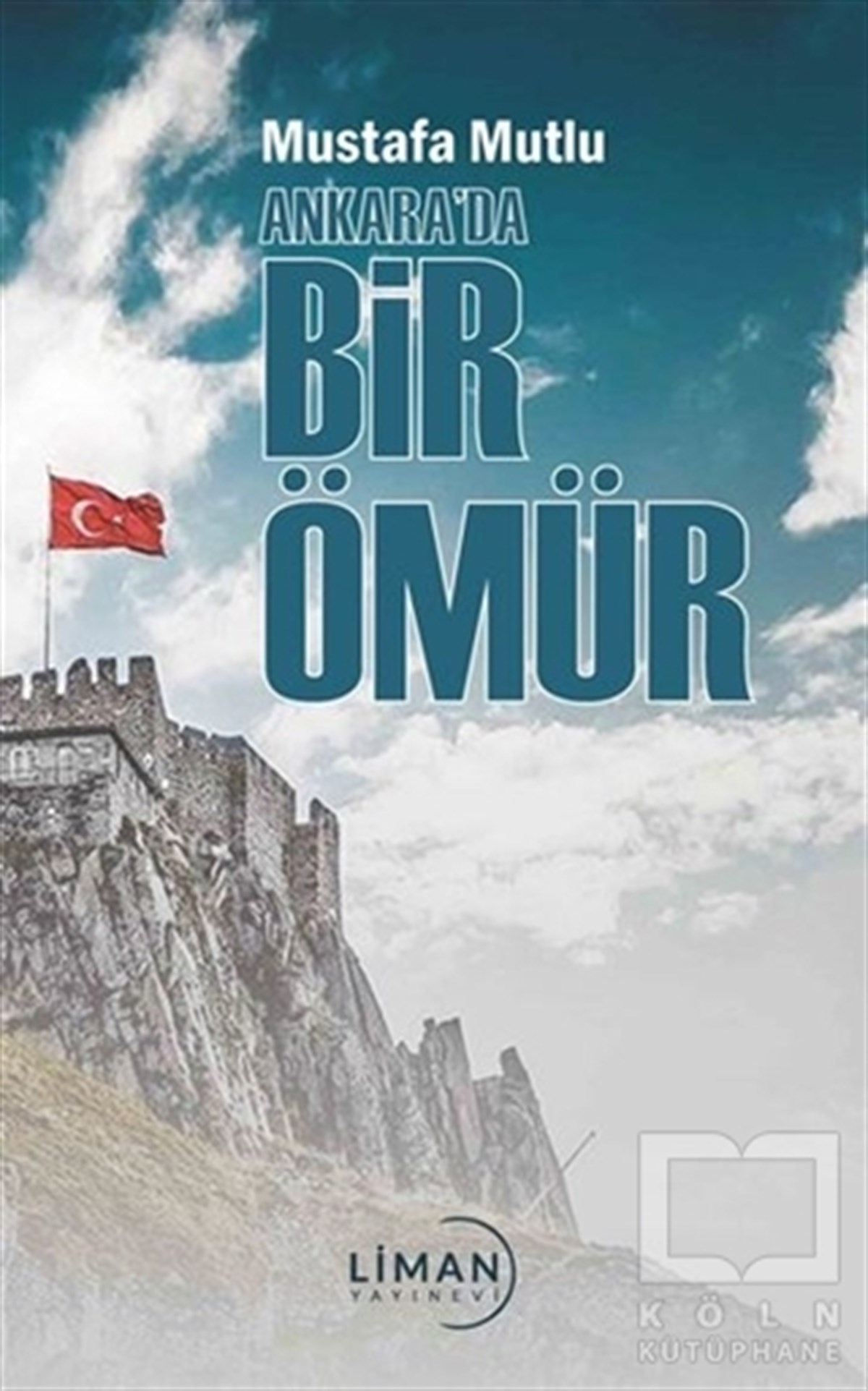 Mustafa MutluAnı & Mektup & Günlük KitaplarıAnkara'da Bir Ömür