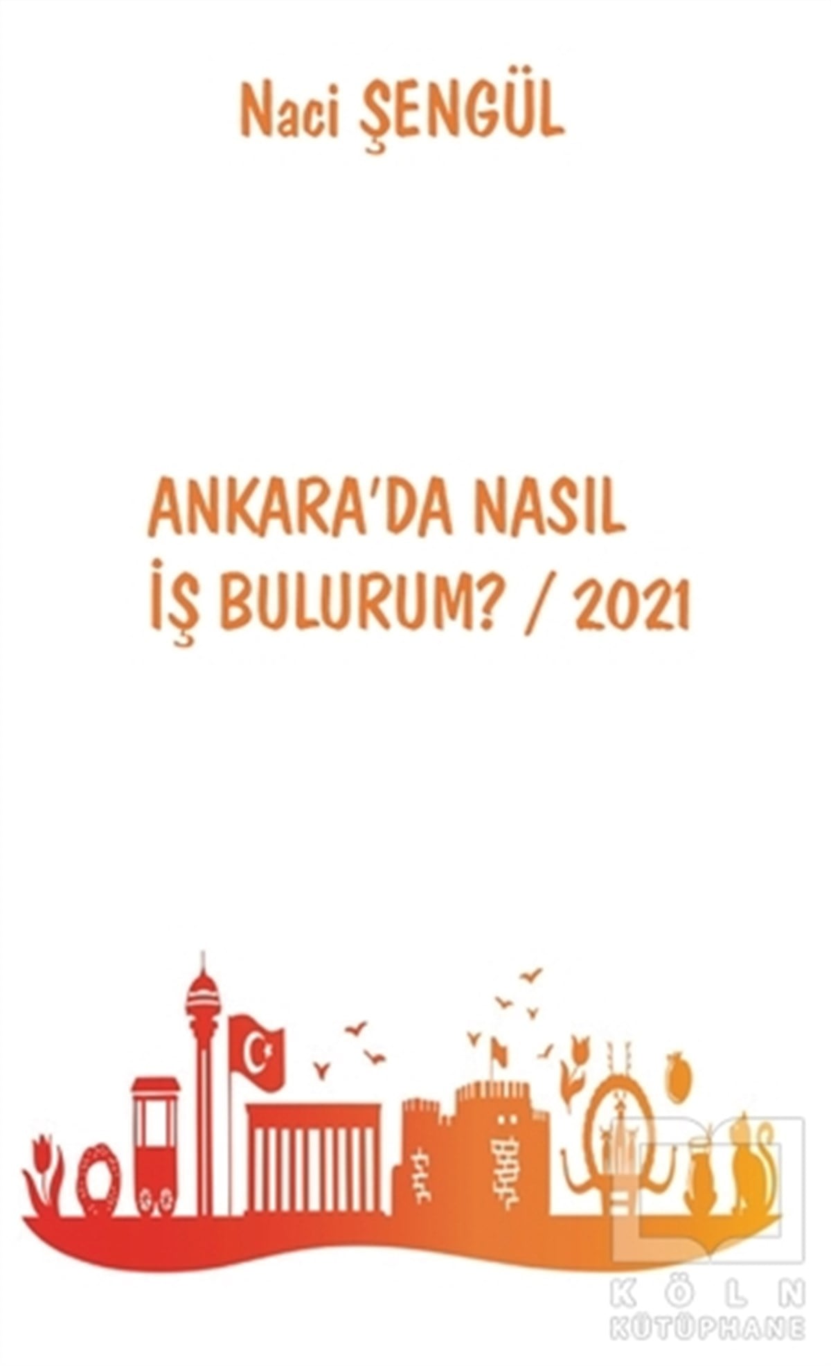 Naci ŞengülKişisel Gelişim KitaplarıAnkara'da Nasıl İş Bulurum? / 2021