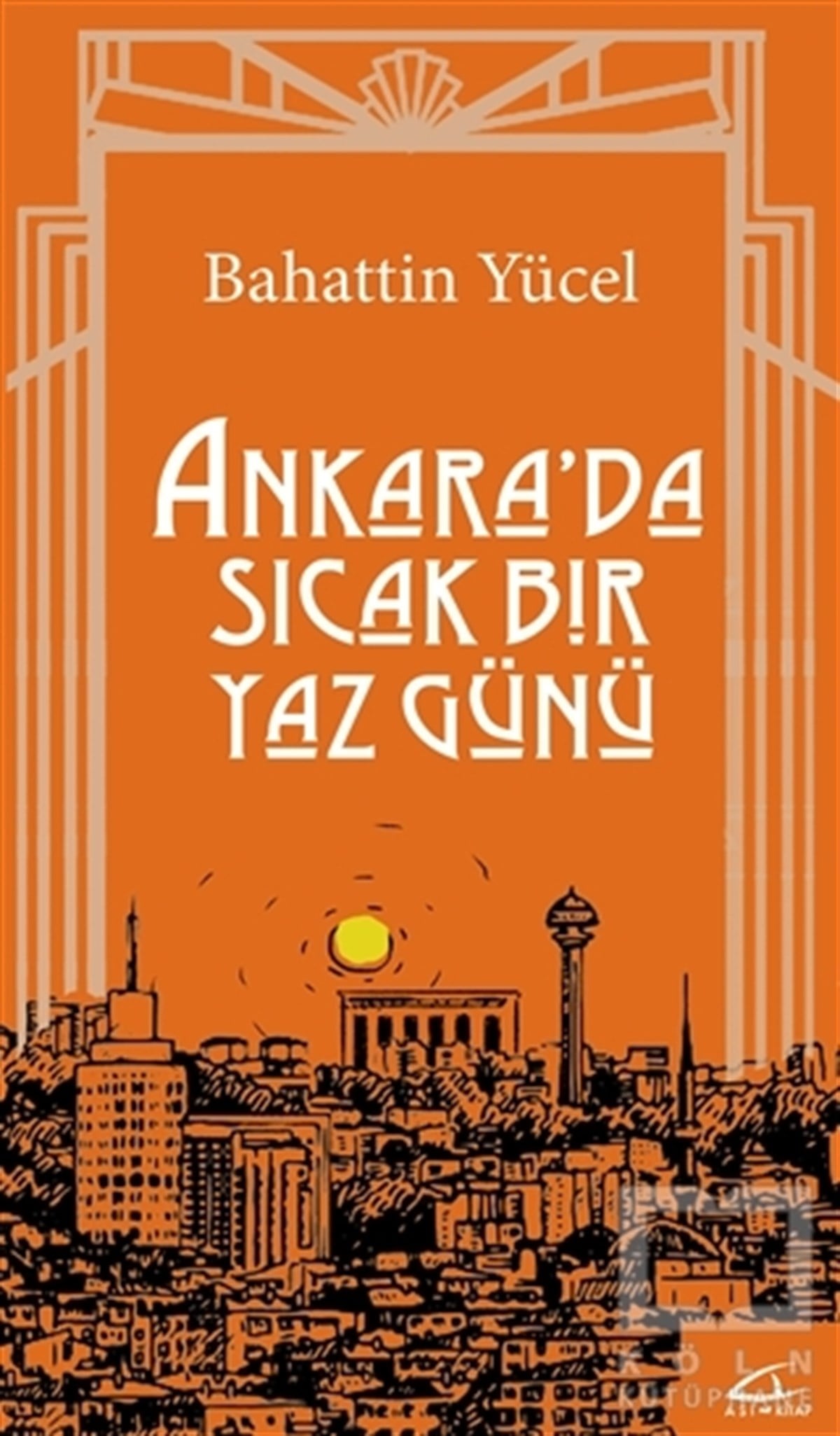 Bahattin YücelRomanAnkara'da Sıcak Bir Yaz Günü