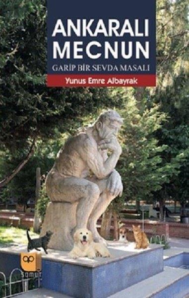 Yunus Emre AlbayrakAnlatıAnkaralı Mecnun - Garip Bir Sevda Masalı