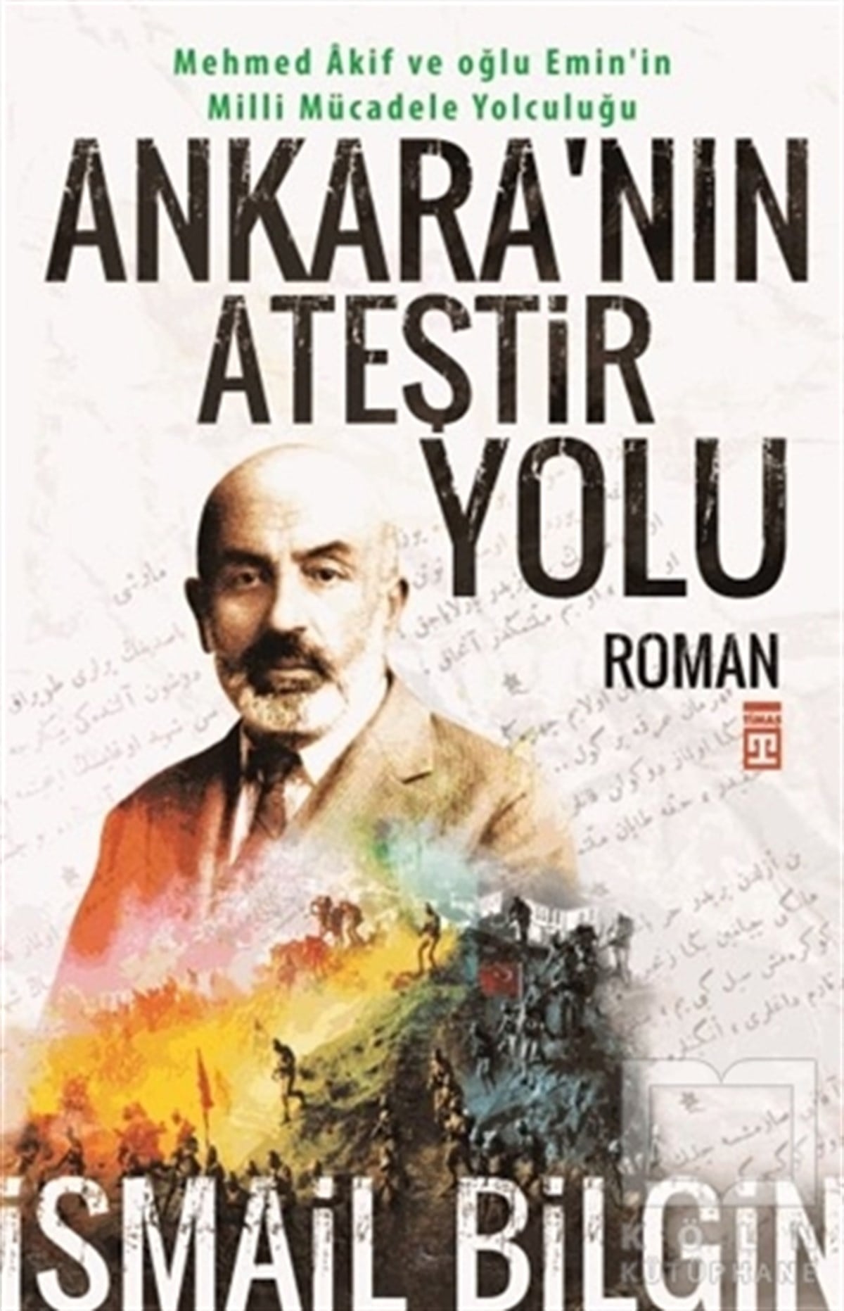 İsmail BilginTarihsel RomanlarAnkara'nın Ateştir Yolu