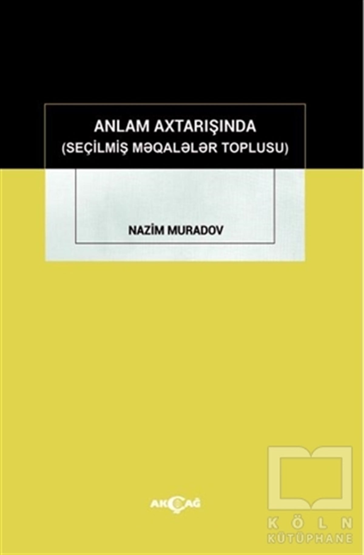 Nazim MuradovAkademikAnlam Axtarışında (Seçilmiş Makaleler Toplusu)